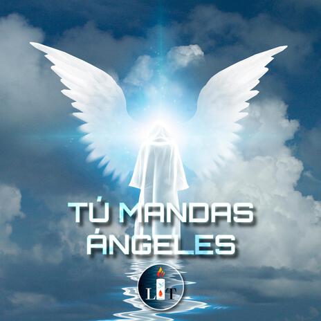 Tú mandas ángeles | Boomplay Music