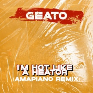 I'm Hot Like a Heator (Amapiano Remix)