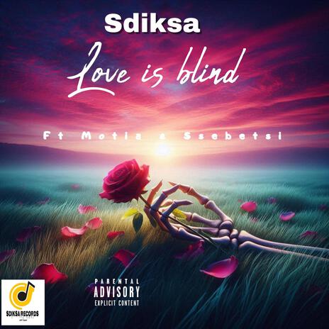 Love is blind ft. Motia & Ssebetsi | Boomplay Music