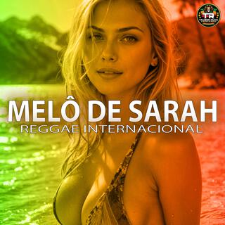 MELÔ DE SARAH 2.0 (Reggae Internacional)