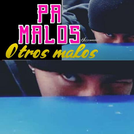 pa malos otros malos | Boomplay Music