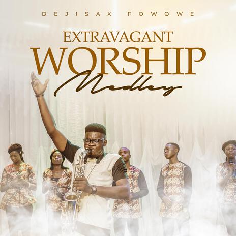 Extravagant worship medley | Boomplay Music