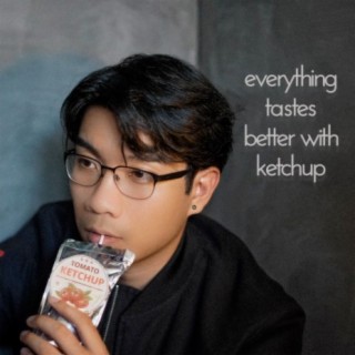 Everything Tastes Better with Ketchup