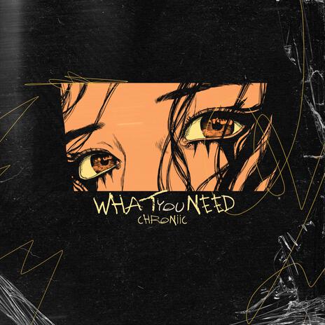 What You Need | Boomplay Music