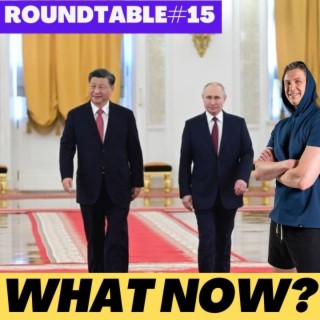 China and Russia on the Rise: The Dollar’s Demise and a New World Order! Roundtable #15