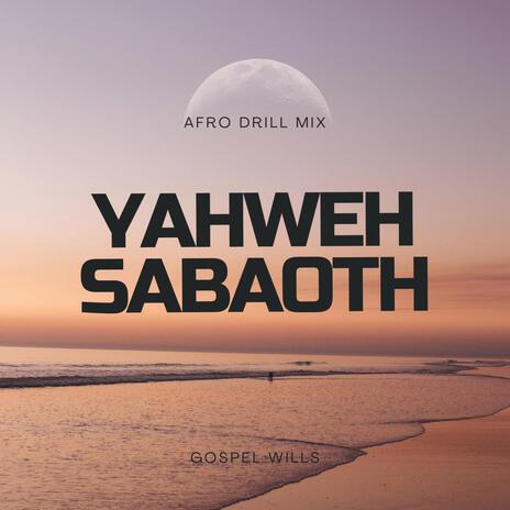 Yahweh Sabaoth (Afro Drill Mix) | Boomplay Music