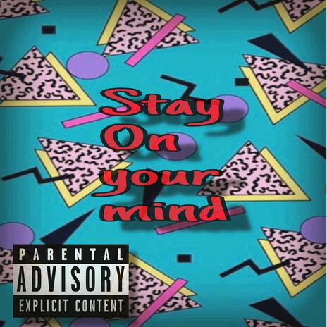 Stay On Your Mind | Boomplay Music