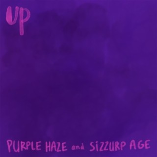 Purple Haze and Sizzurp Age