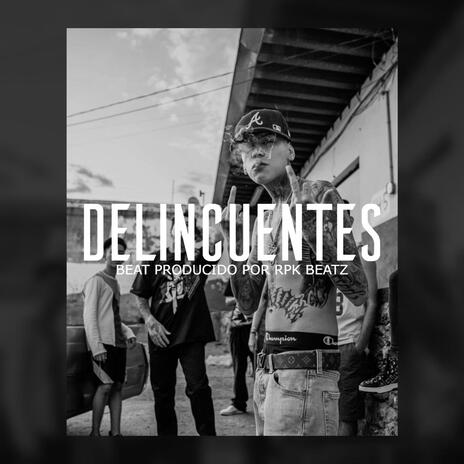 Delincuentes (Base De Rap Underground) | Boomplay Music