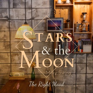 Stars and the Moon - The Right Mood