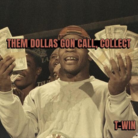 Them Dollas Gon Call, Collect | Boomplay Music