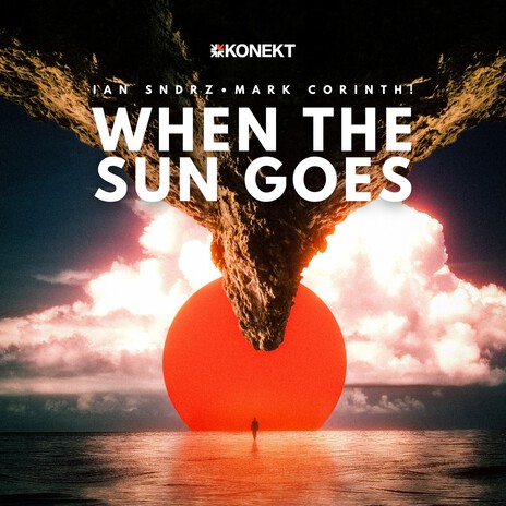 When The Sun Goes ft. Mark Corinth! & KONEKT | Boomplay Music