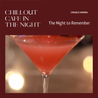 Chillout Cafe in the Night - The Night to Remember