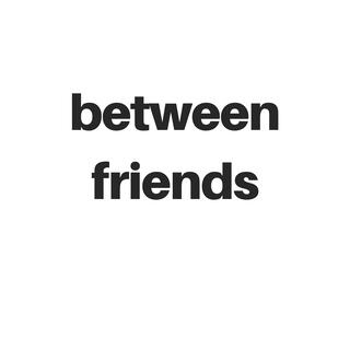 between friends