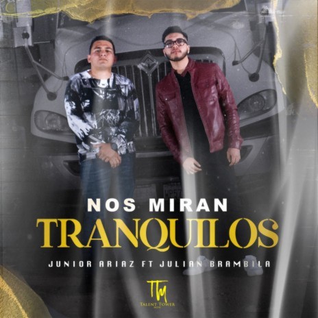 Nos Miran Tranquilos ft. Julian Brambila | Boomplay Music