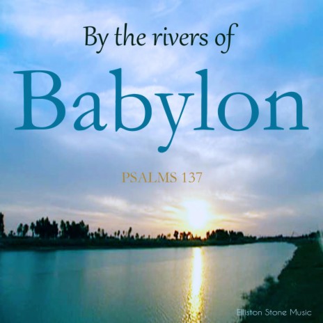 By THE RIVERS OF BABYLON