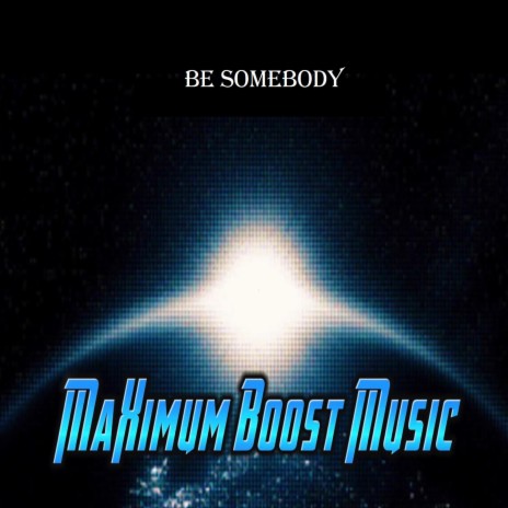 Be Somebody | Boomplay Music