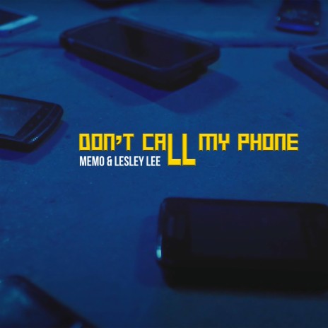 Don't Call My Phone ft. Lesley Lee