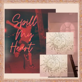Spill My Heart | Boomplay Music