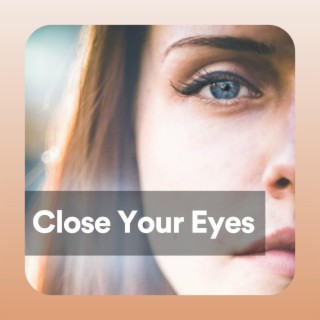 Close Your Eyes