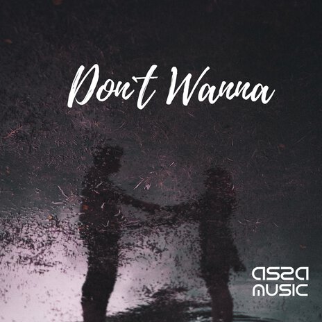 Don't Wanna | Boomplay Music