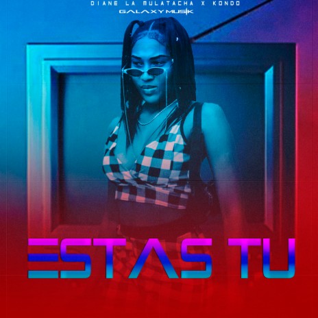 Estas Tu ft. Diane la Mulatacha & Kondo | Boomplay Music