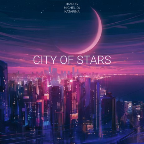 City Of Stars ft. Michel Dj & Katarina