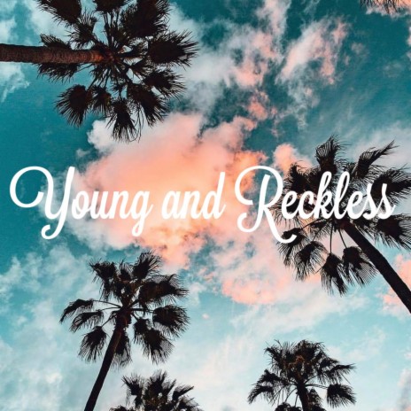 Young and Reckless | Boomplay Music
