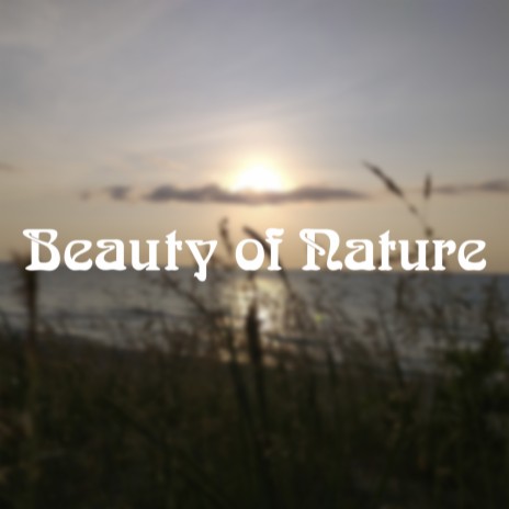 Beauty of Nature | Boomplay Music