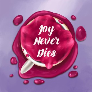 Joy Never Dies