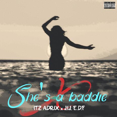 She's a baddie ft. Lil E.D.F | Boomplay Music