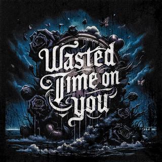 Wasted Time on you