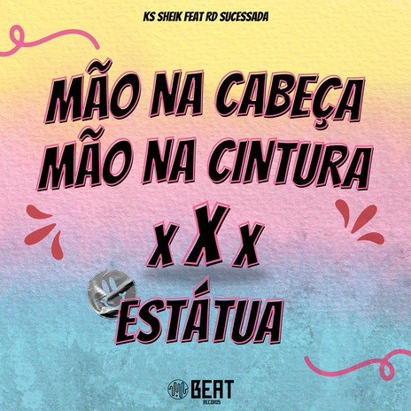 Mão na Cabeça, Mão na Cintura X Estátua ft. BEAT RECORDS & Rd Sucessada Oficial | Boomplay Music