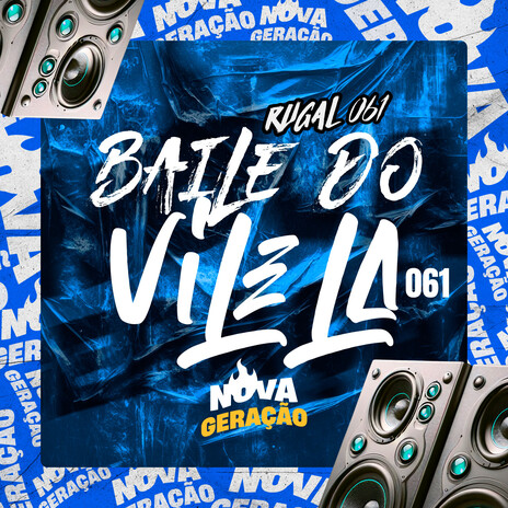 Baile do Vilela061 ft. Nova Geração | Boomplay Music