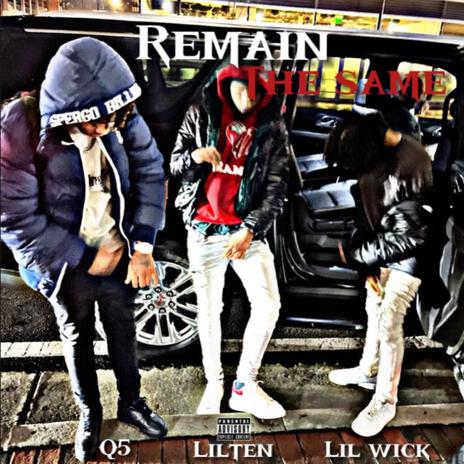 Remain the same ft. Q5 & Lil wick