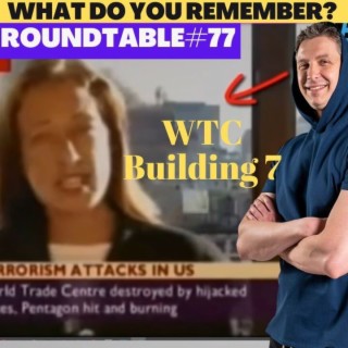 Unlocking Secrets: Why WTC Building 7 Matters? Roundtable #77