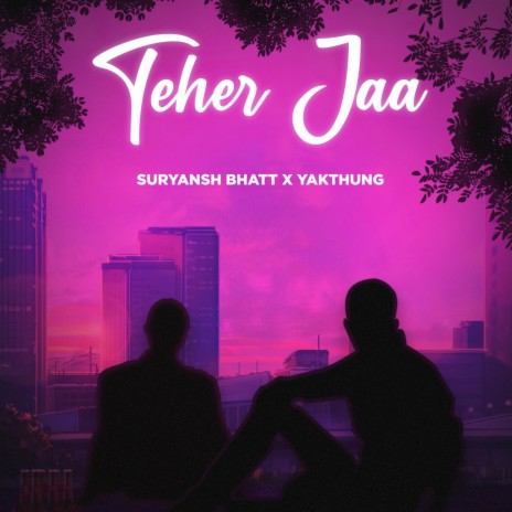Teher Jaa ft. Suryansh Bhatt | Boomplay Music