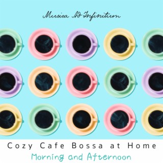 Cozy Cafe Bossa at Home - Morning and Afternoon