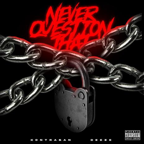 Never Question That ft. Deeze | Boomplay Music