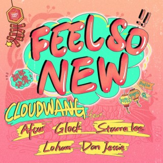 Feel So New (88) ft. Afar陳侶帆, Glock黃九龍, Don·Jessie, 羅漢Lohan & 李鑫StarraLee lyrics | Boomplay Music