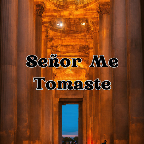 Señor Me Tomaste | Boomplay Music