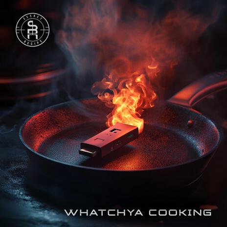 Whatchya Cooking | Boomplay Music