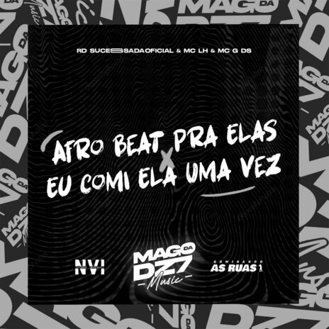 Afro Beat pra Elas X Eu Comi Ela uma Vez ft. MC LH & MC G DS | Boomplay Music