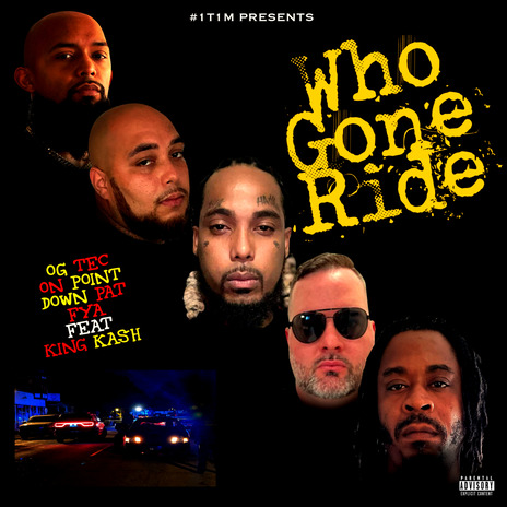 Who Gone Ride ft. Down Pat, On Point, King Kash & FYA | Boomplay Music