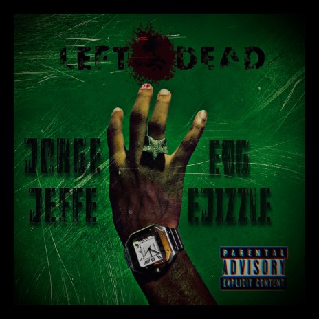 Left 4 Dead ft. EBG Ejizzle | Boomplay Music