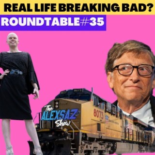 REAL LIFE ”BREAKING BAD” OR ANOTHER FALSE FLAG? Roundtable #35