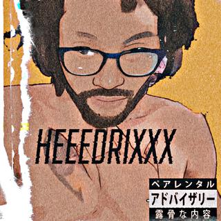 HEEEDRIXXX