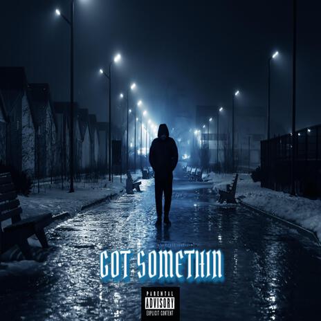 Got Somethin ft. Hittmane | Boomplay Music