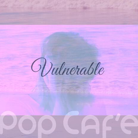 Vulnerable | Boomplay Music