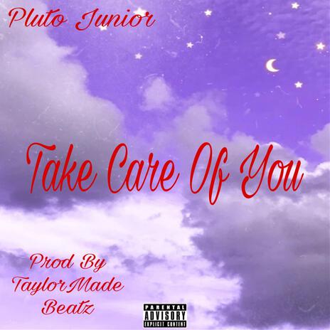 Take Care Of You ft. TaylorMade Beatz